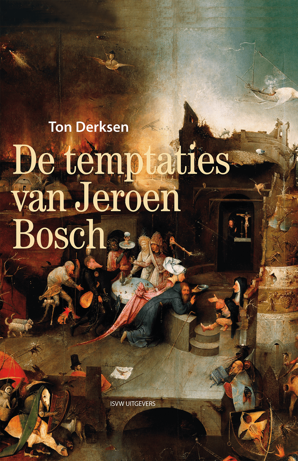 De temptaties van Jeroen Bosch – Ton Derksen