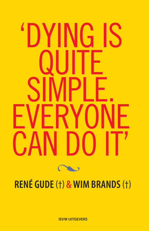 ‘Dying Is Quite Simple. Everyone Can Do It’ - René Gude & Wim Brands